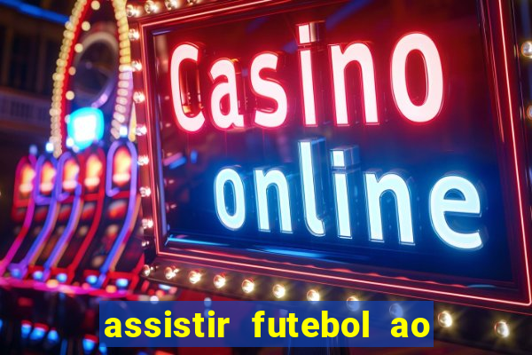 assistir futebol ao vivo rcm